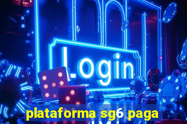 plataforma sg6 paga